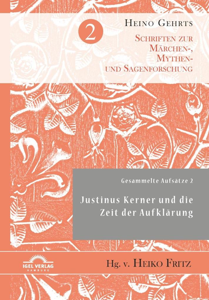 Produktbild: Gesammelte Aufsätze 2: Justinus Kerner und die Zeit der Aufklärung | Sven Gallinat, Uwe Schellinger, Heino Gehrts, Heiko Fritz