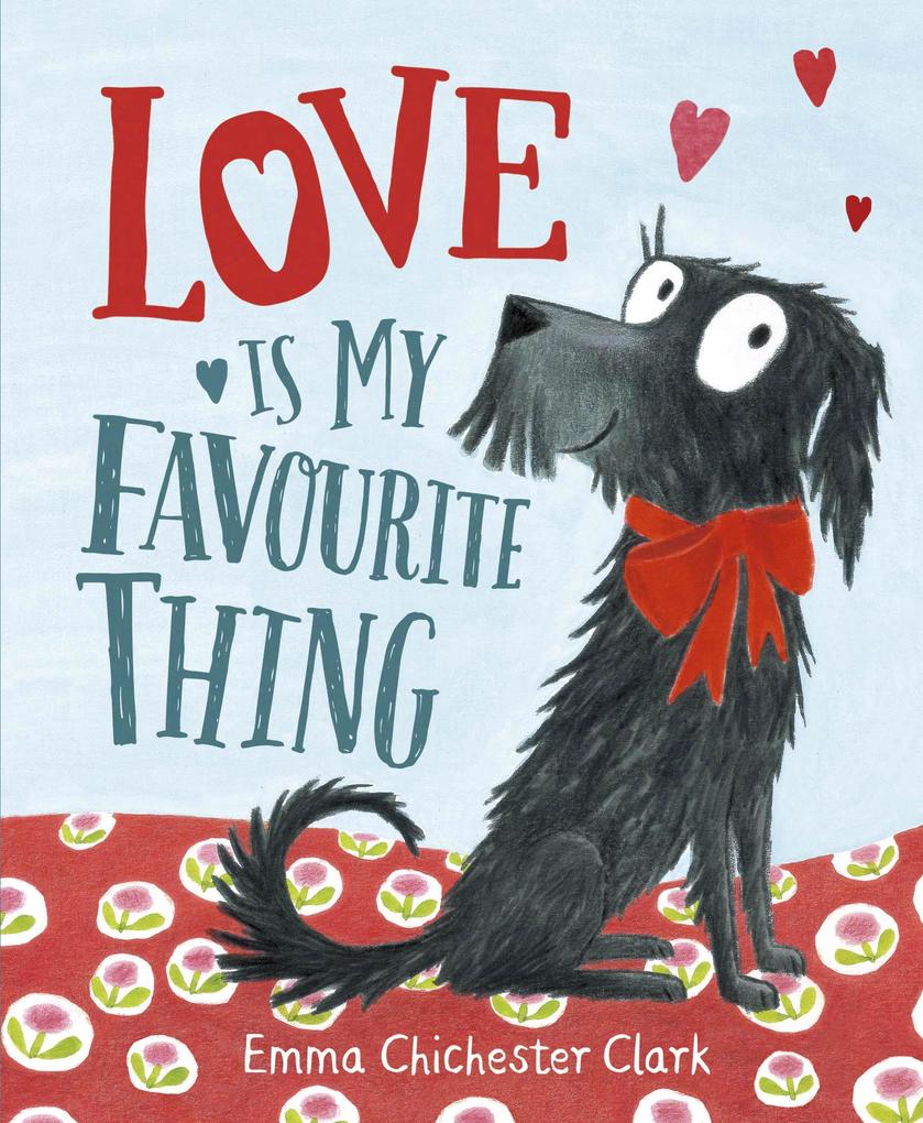 Produktbild: Love Is My Favourite Thing | Emma Chichester Clark