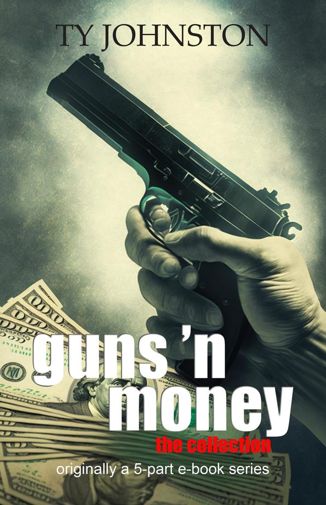 Produktbild: Guns 'n Money: The Collection | Ty Johnston