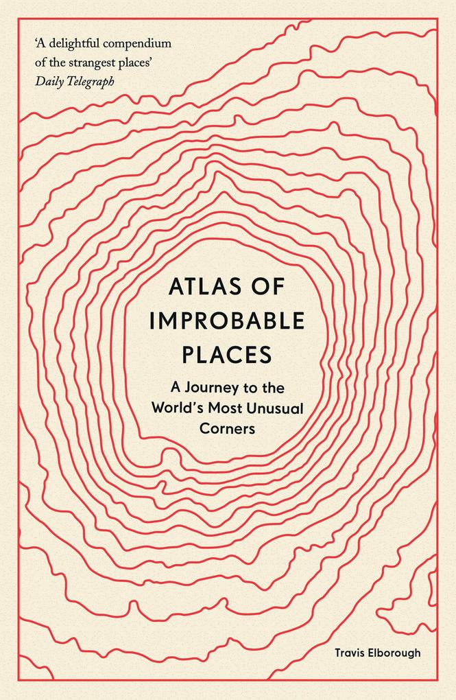 Produktbild: Atlas of Improbable Places | Travis Elborough