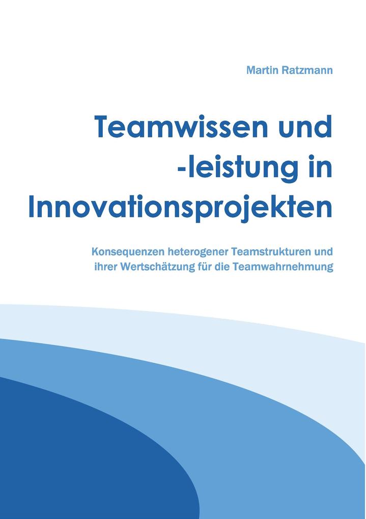 Produktbild: Teamwissen und -leistung in Innovationsprojekten | Martin Ratzmann