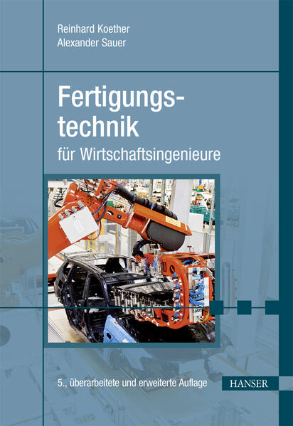 Produktbild: Fertigungstechnik für Wirtschaftsingenieure | Reinhard Koether, Alexander Sauer