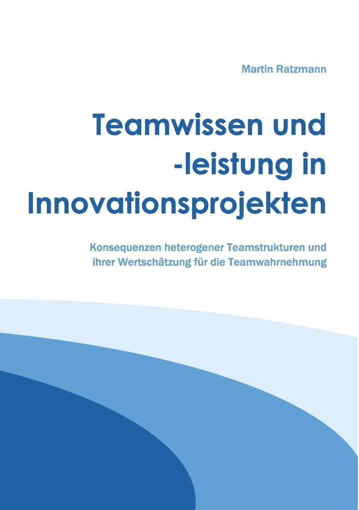 Produktbild: Teamwissen und -leistung in Innovationsprojekten | Martin Ratzmann