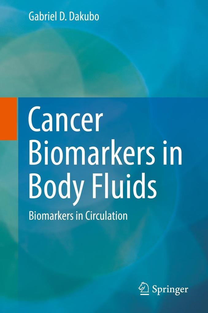Produktbild: Cancer Biomarkers in Body Fluids | Gabriel D. Dakubo
