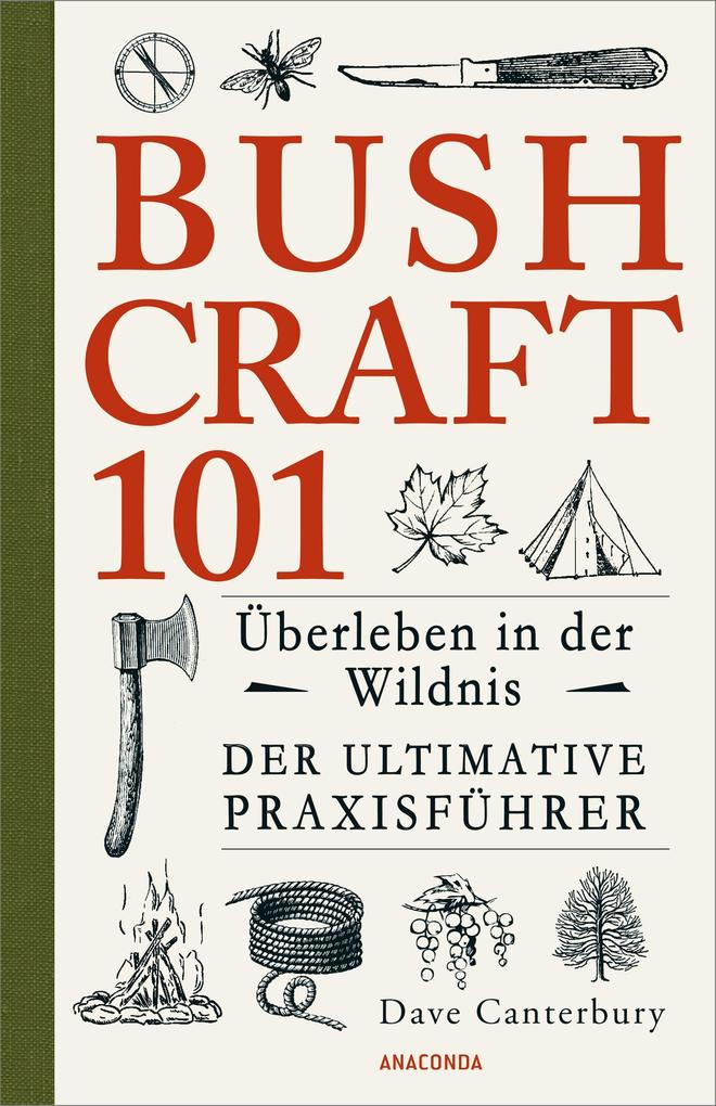 Produktbild: Bushcraft 101 - Überleben in der Wildnis / Der ultimative Survival Praxisführer | Dave Canterbury