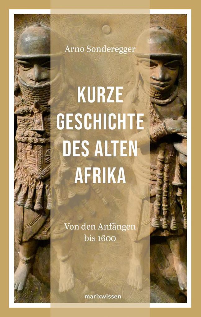 Produktbild: Kurze Geschichte des Alten Afrikas | Arno Sonderegger