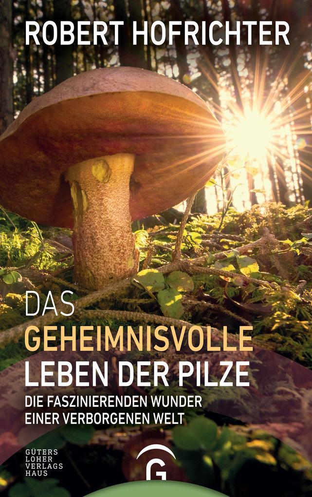 Produktbild: Das geheimnisvolle Leben der Pilze | Robert Hofrichter