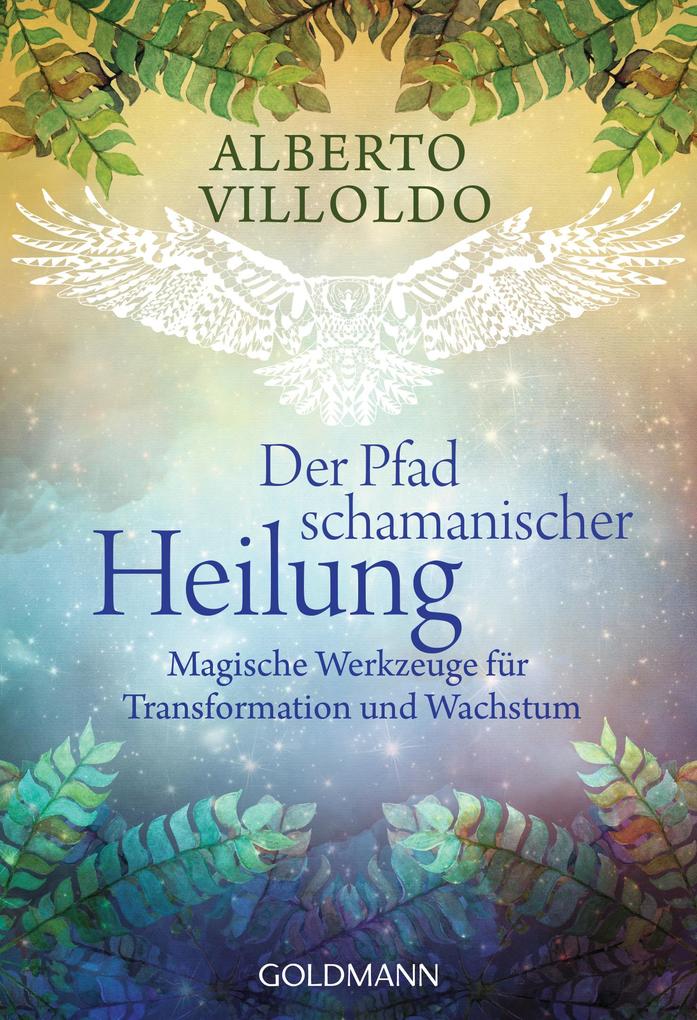 Produktbild: Der Pfad schamanischer Heilung | Alberto Villoldo
