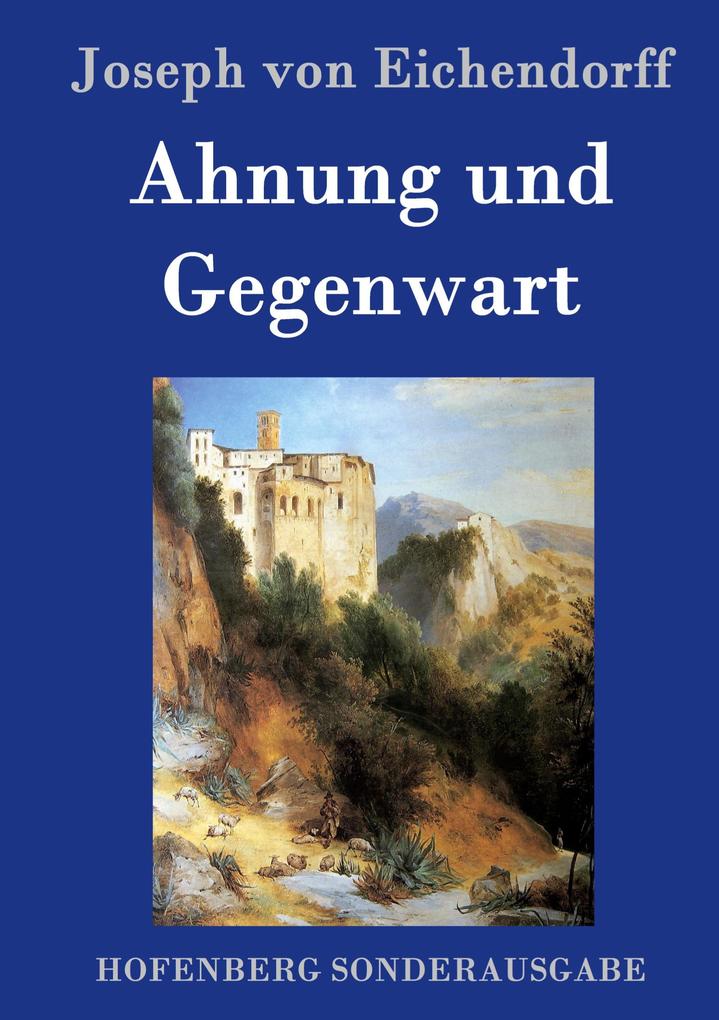 Produktbild: Ahnung und Gegenwart | Joseph Von Eichendorff