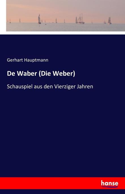 Produktbild: De Waber (Die Weber) | Gerhart Hauptmann