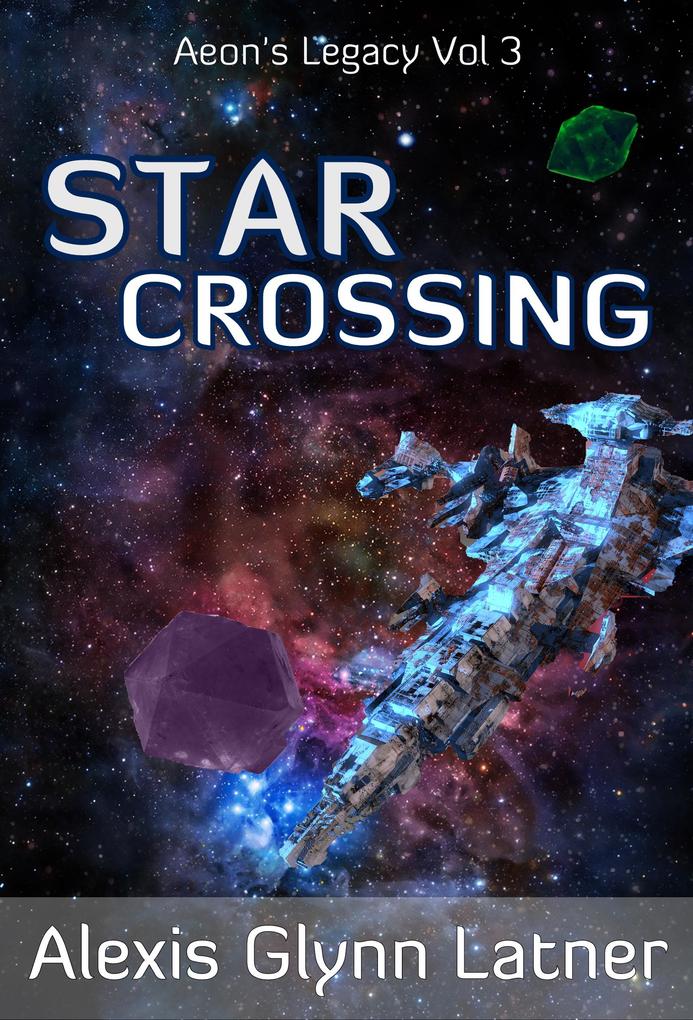 Produktbild: Star Crossing (Aeon's Legacy, #3) | Alexis Glynn Latner