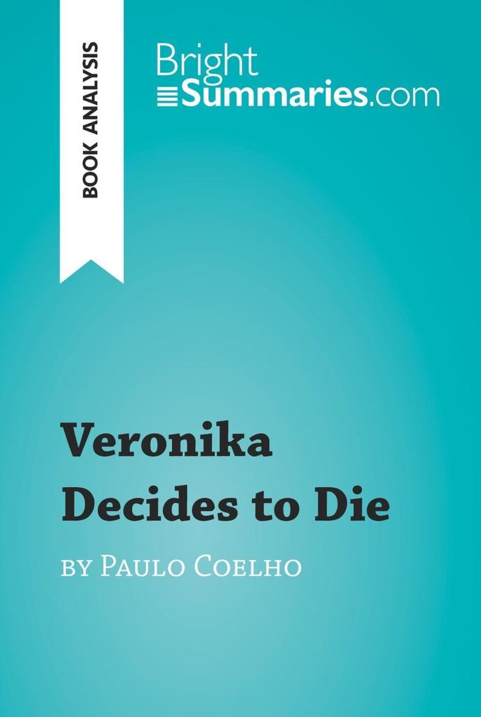 Produktbild: Veronika Decides to Die by Paulo Coelho (Book Analysis) | Bright Summaries