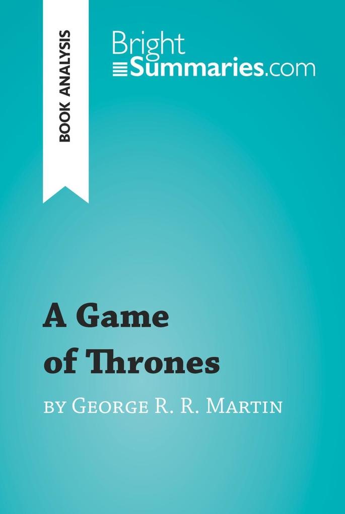 Produktbild: A Game of Thrones by George R. R. Martin (Book Analysis) | Bright Summaries