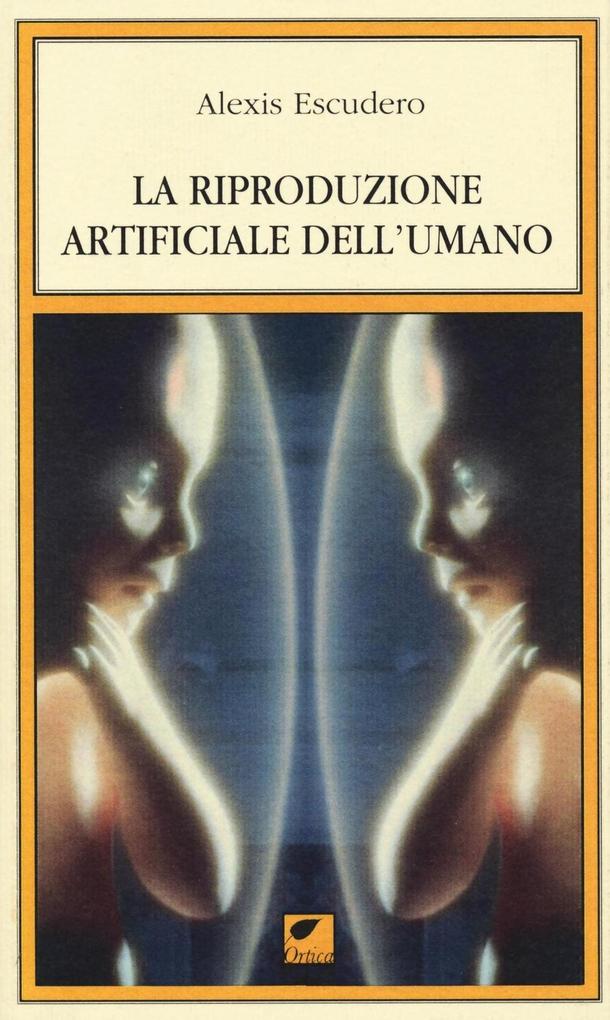Produktbild: La riproduzione artificiale dell'umano | Alexis Escudero