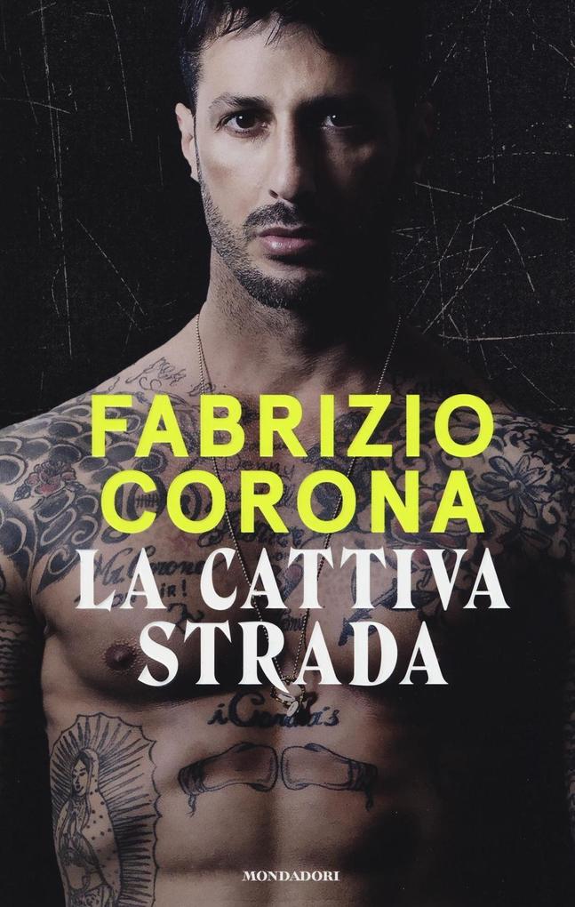Produktbild: La cattiva strada | Fabrizio Corona