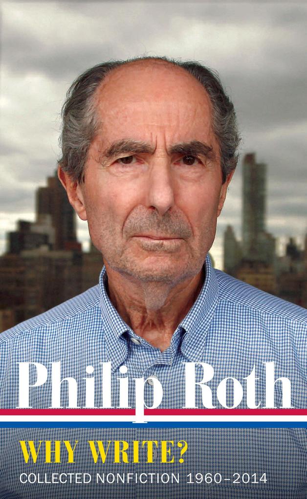 Produktbild: Philip Roth: Why Write? (Loa #300) | Philip Roth