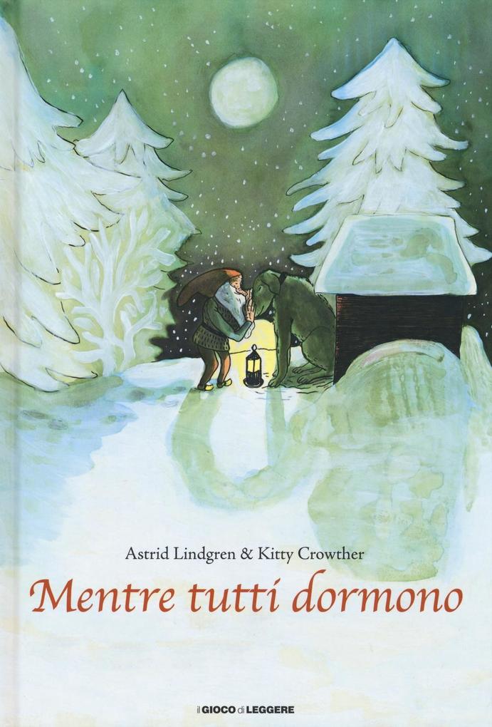 Produktbild: Mentre tutti dormono | Kitty Crowther, Astrid Lindgren