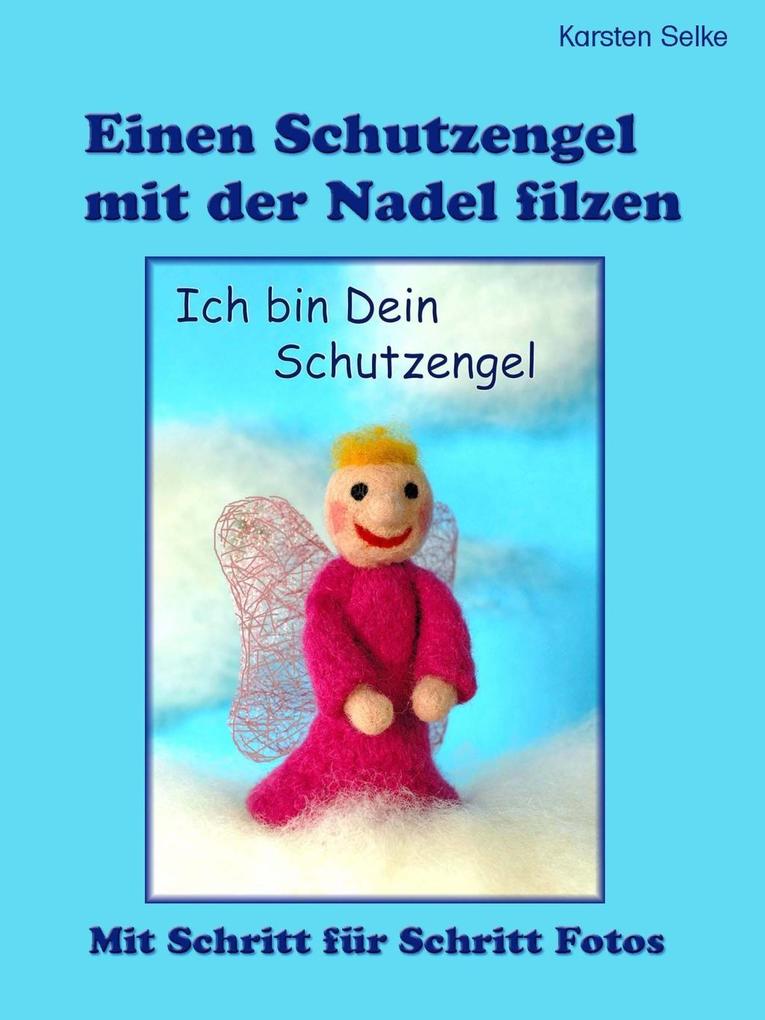 Produktbild: Einen Schutzengel mit der Nadel filzen | Karsten Selke