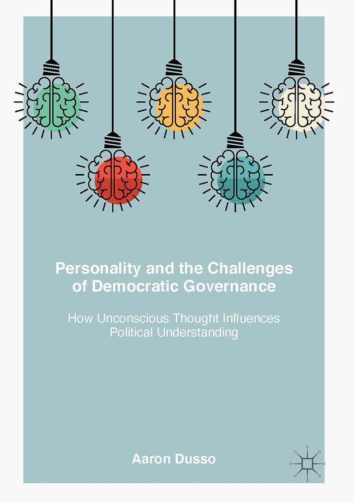 Produktbild: Personality and the Challenges of Democratic Governance | Aaron Dusso