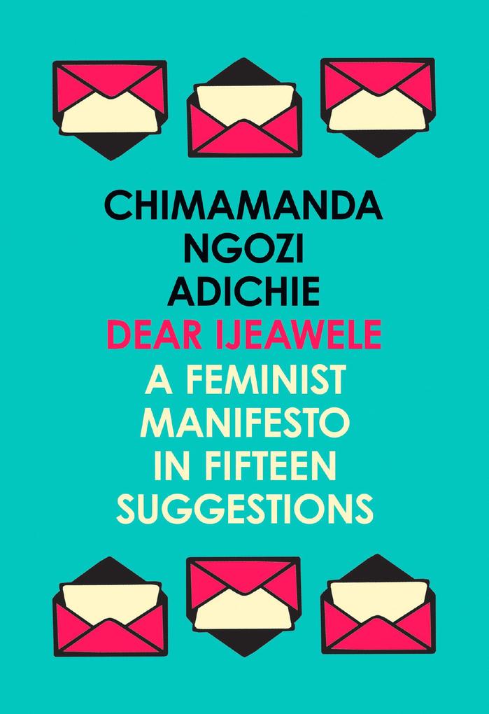Produktbild: Dear Ijeawele, or a Feminist Manifesto in Fifteen Suggestions | Chimamanda Ngozi Adichie