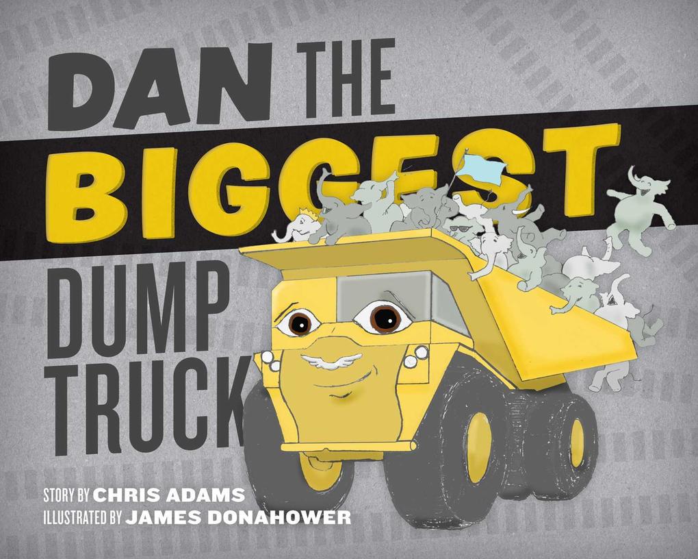 Produktbild: Dan the Biggest Dump Truck | Chris Adams