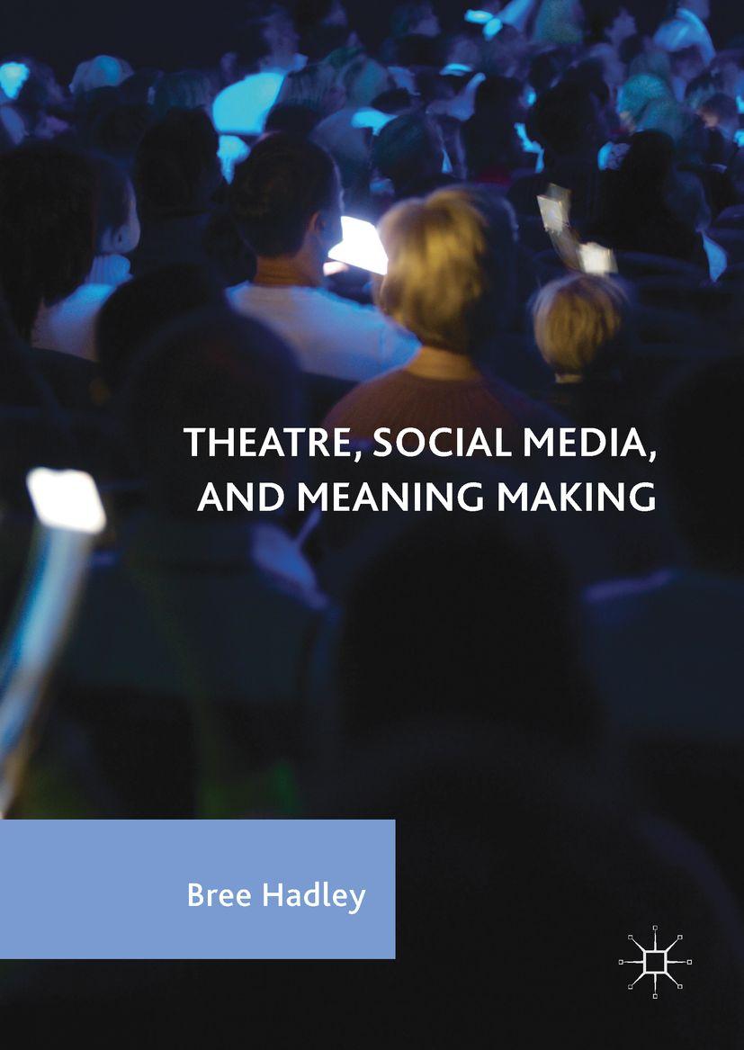 Produktbild: Theatre, Social Media, and Meaning Making | Bree Hadley
