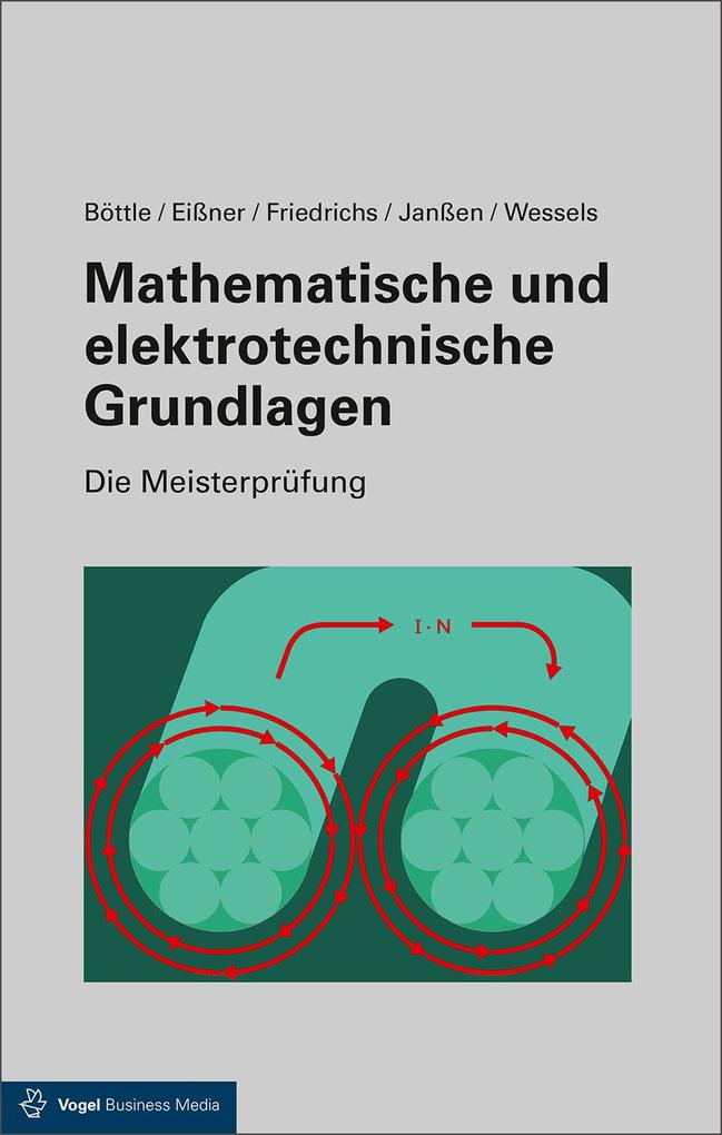 Produktbild: Mathematische und elektrotechnische Grundlagen | Peter Böttle, Horst Friedrichs, Thorsten Janßen, Andreas Eissner, Bernard Wessels