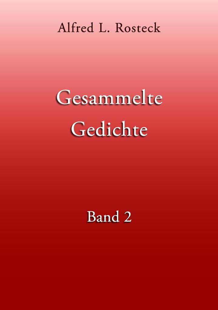 Produktbild: Gesammelte Gedichte Band 2 | Alfred L. Rosteck