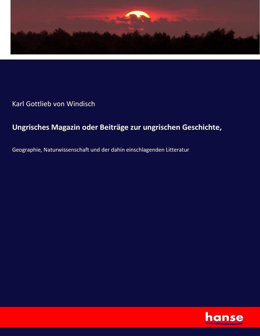 Ungrisches Magazin oder Beiträge zur ungrischen Geschichte, als Buch (kartoniert)
