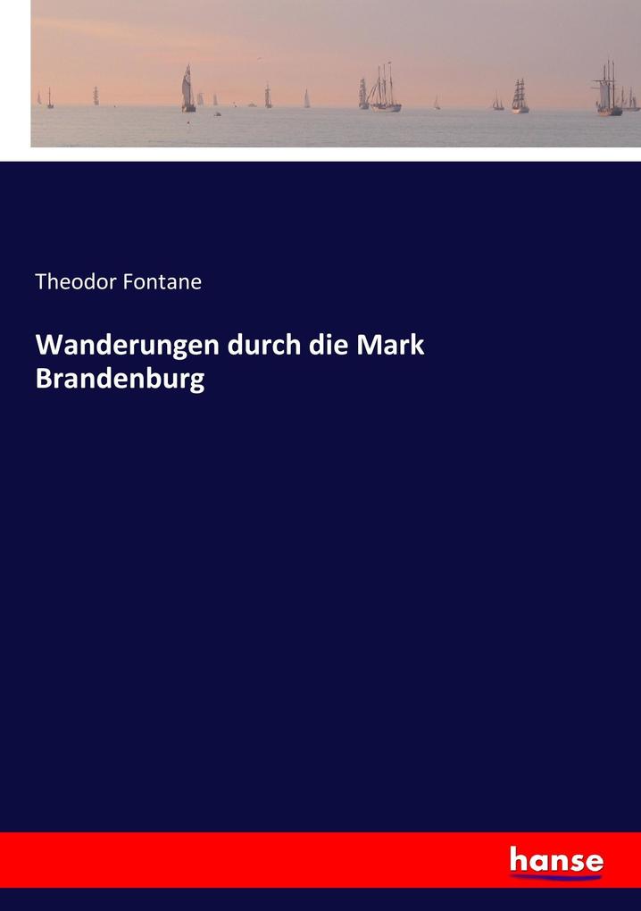 Produktbild: Wanderungen durch die Mark Brandenburg | Theodor Fontane