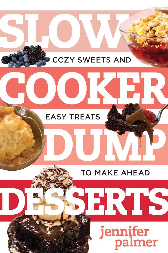 Produktbild: Slow Cooker Dump Desserts | Jennifer Palmer