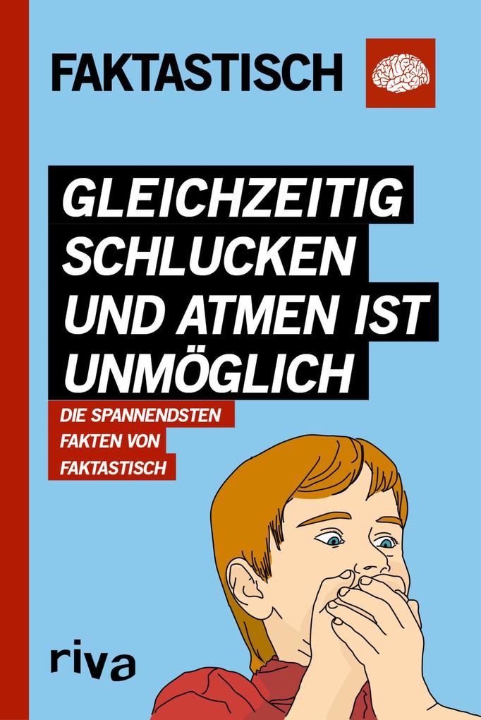 Produktbild: Gleichzeitig schlucken und atmen ist unmöglich | Faktastisch