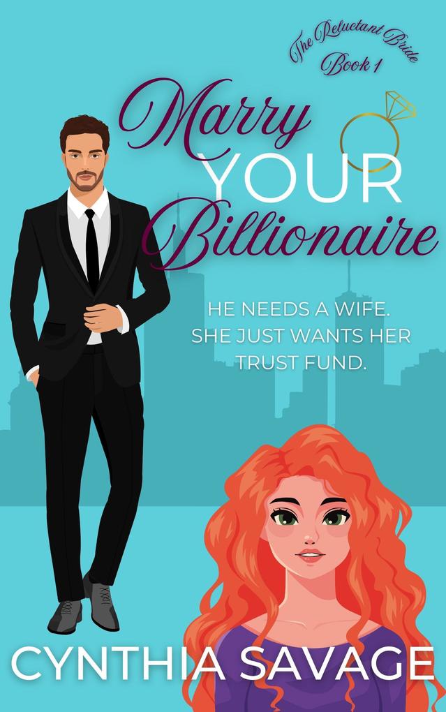 Produktbild: Marry Your Billionaire (The Reluctant Bride, #1) | Cynthia Savage