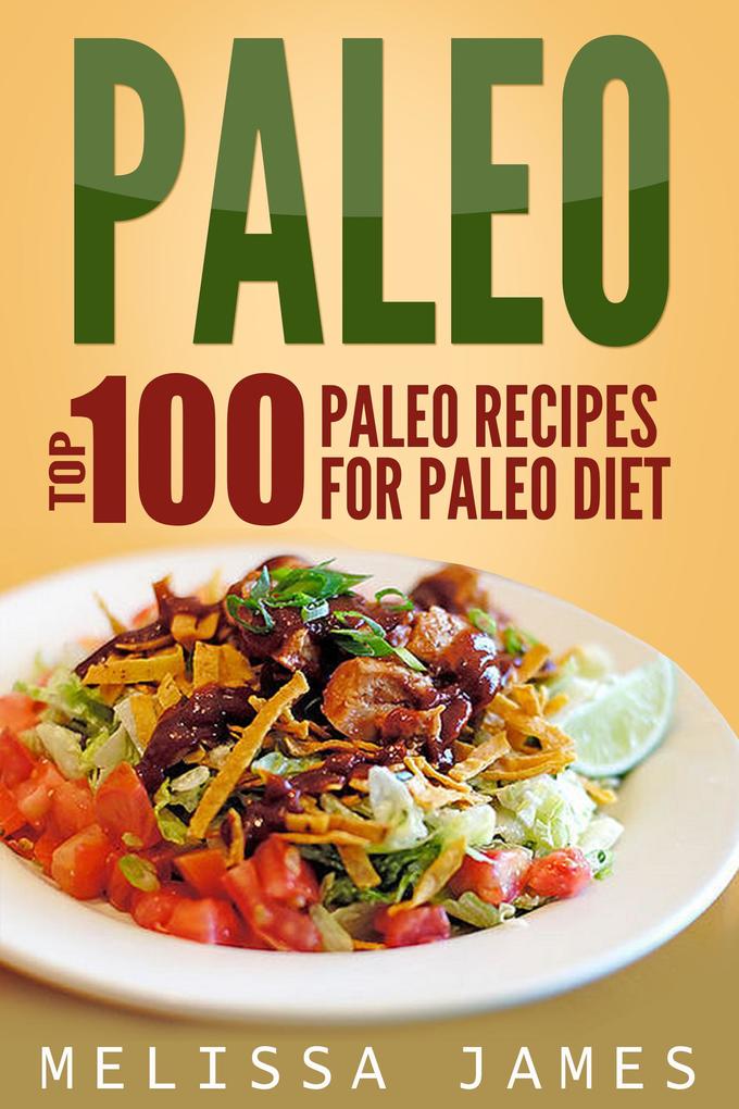 Paleo: Top 100 Paleo Recipes For Paleo Diet als eBook epub
