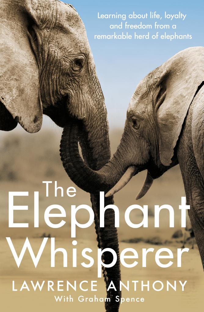 Produktbild: The Elephant Whisperer | Graham Spence, Lawrence Anthony