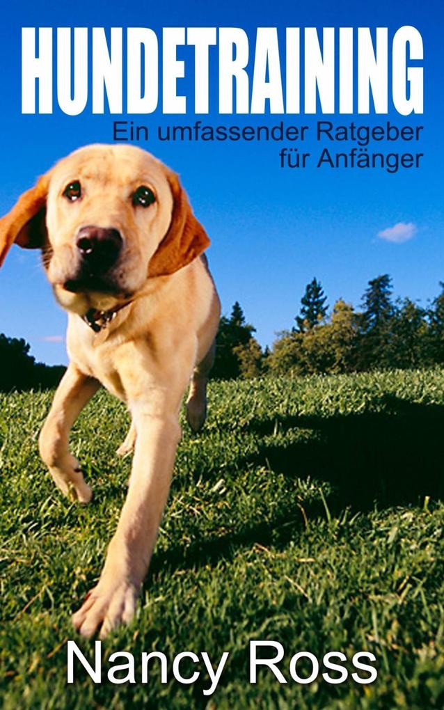 Produktbild: Hundetraining - Ein umfassender Ratgeber für Anfänger | Nancy Ross