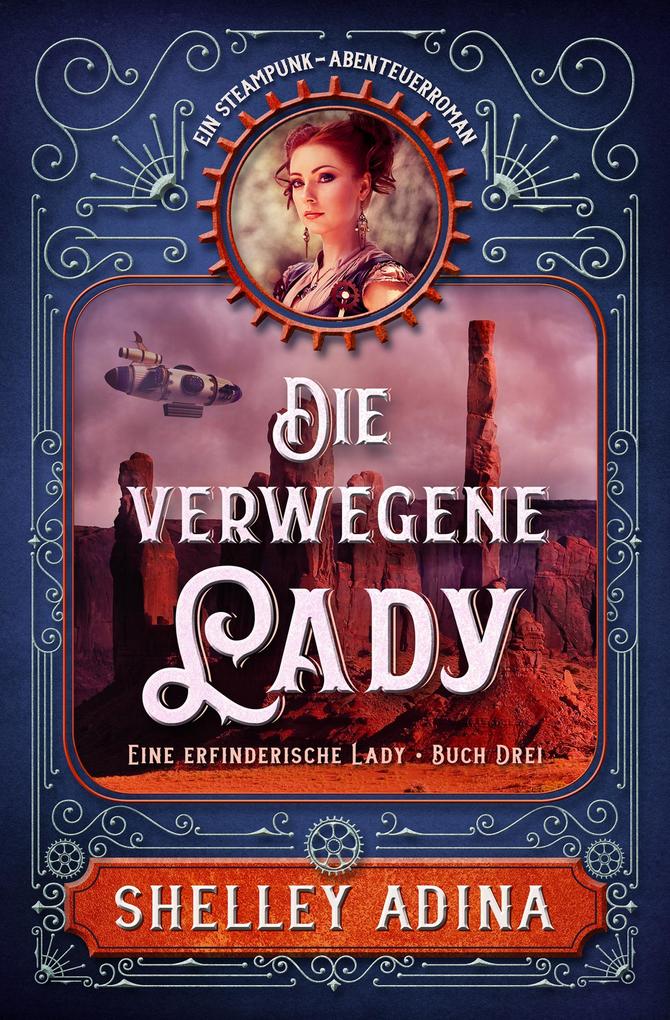 Produktbild: Die verwegene Lady: Ein Steampunk - Abenteuerroman | Shelley Adina