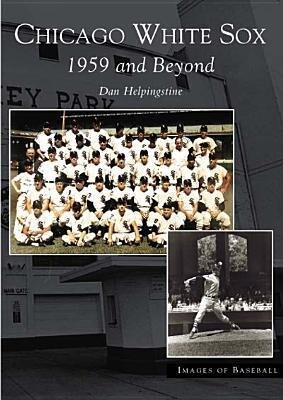 Produktbild: Chicago White Sox: 1959 and Beyond | Dan Helpingstine