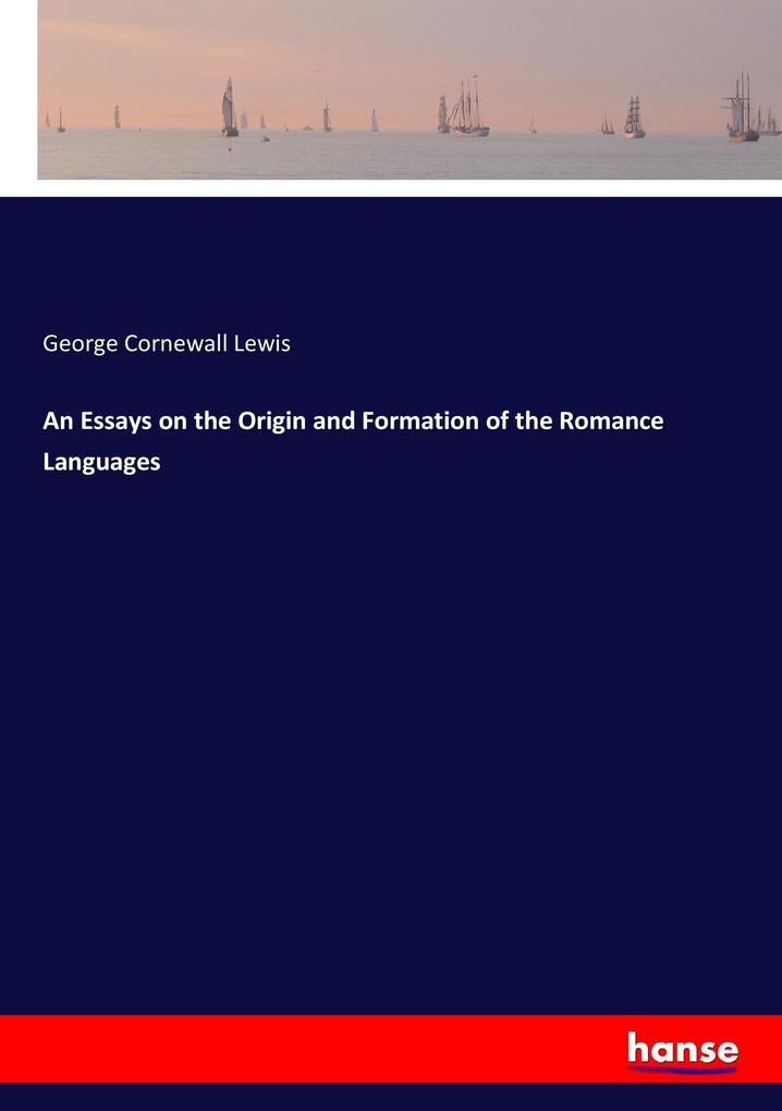 Produktbild: An Essays on the Origin and Formation of the Romance Languages | George Cornewall Lewis