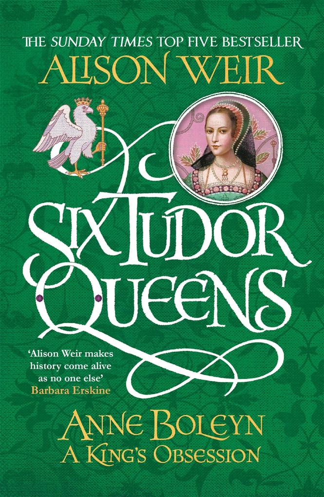 Produktbild: Six Tudor Queens: Anne Boleyn, A King's Obsession | Alison Weir