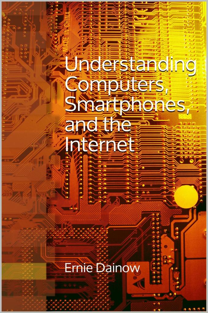 Produktbild: Understanding Computers, Smartphones and the Internet | Ernie Dainow