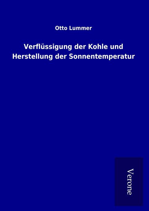 Produktbild: Verflüssigung der Kohle und Herstellung der Sonnentemperatur | Otto Lummer
