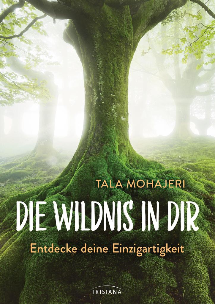 Produktbild: Die Wildnis in dir | Tala Mohajeri