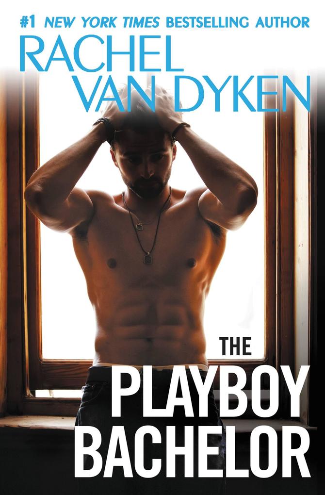 Produktbild: The Playboy Bachelor | Rachel Van Dyken