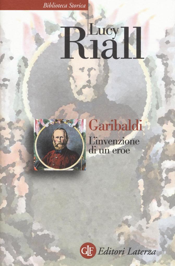Produktbild: Garibaldi. L'invenzione di un eroe | Lucy Riall