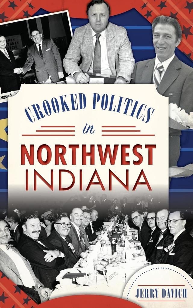 Produktbild: Crooked Politics in Northwest Indiana | Jerry Davich