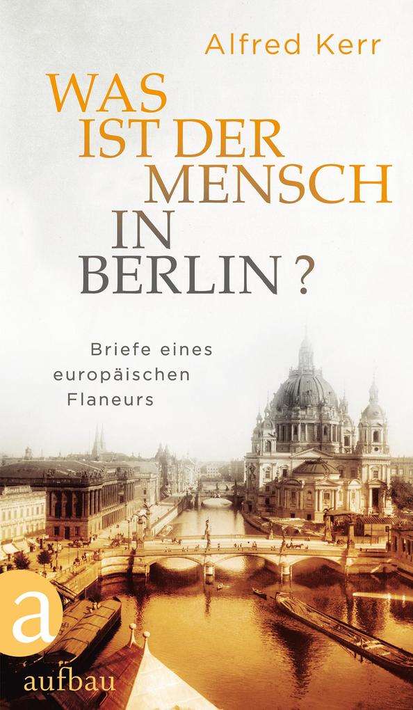 Produktbild: Was ist der Mensch in Berlin? | Alfred Kerr