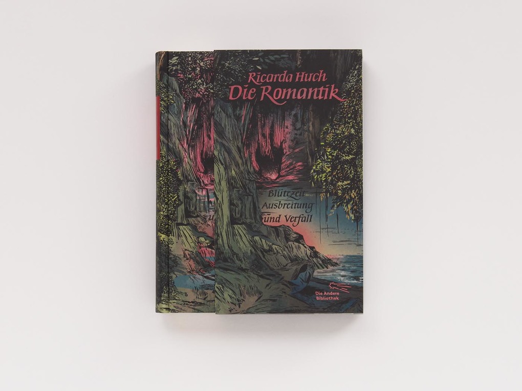 Weitere Ansicht: Die Romantik. Ausbreitung, Blütezeit und Verfall | Ricarda Huch