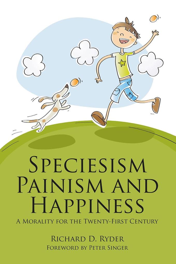 Produktbild: Speciesism, Painism and Happiness | Richard D. Ryder