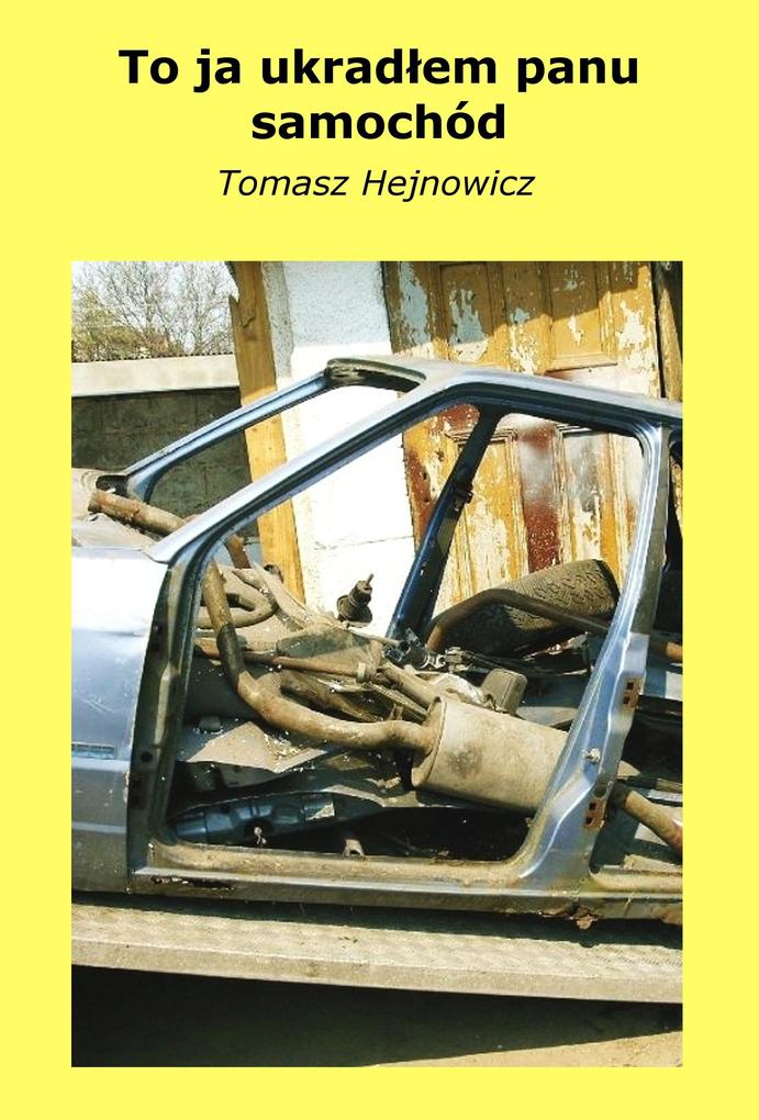 Produktbild: To ja ukradlem panu samochód | Tomasz Hejnowicz